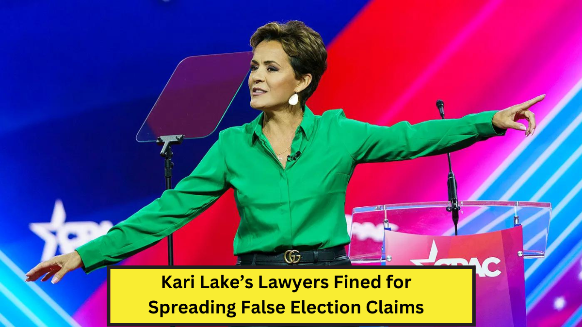 Kari Lake’s Lawyers Fined for Spreading False Election Claims